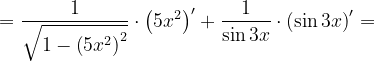 \dpi{120} =\frac{1}{\sqrt{1-\left ( 5x^{2} \right )^{2}}}\cdot \left ( 5x^{2} \right )'+\frac{1}{\sin 3x}\cdot \left ( \sin 3x \right )'=